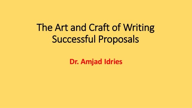 The art and craft of writing successful proposals