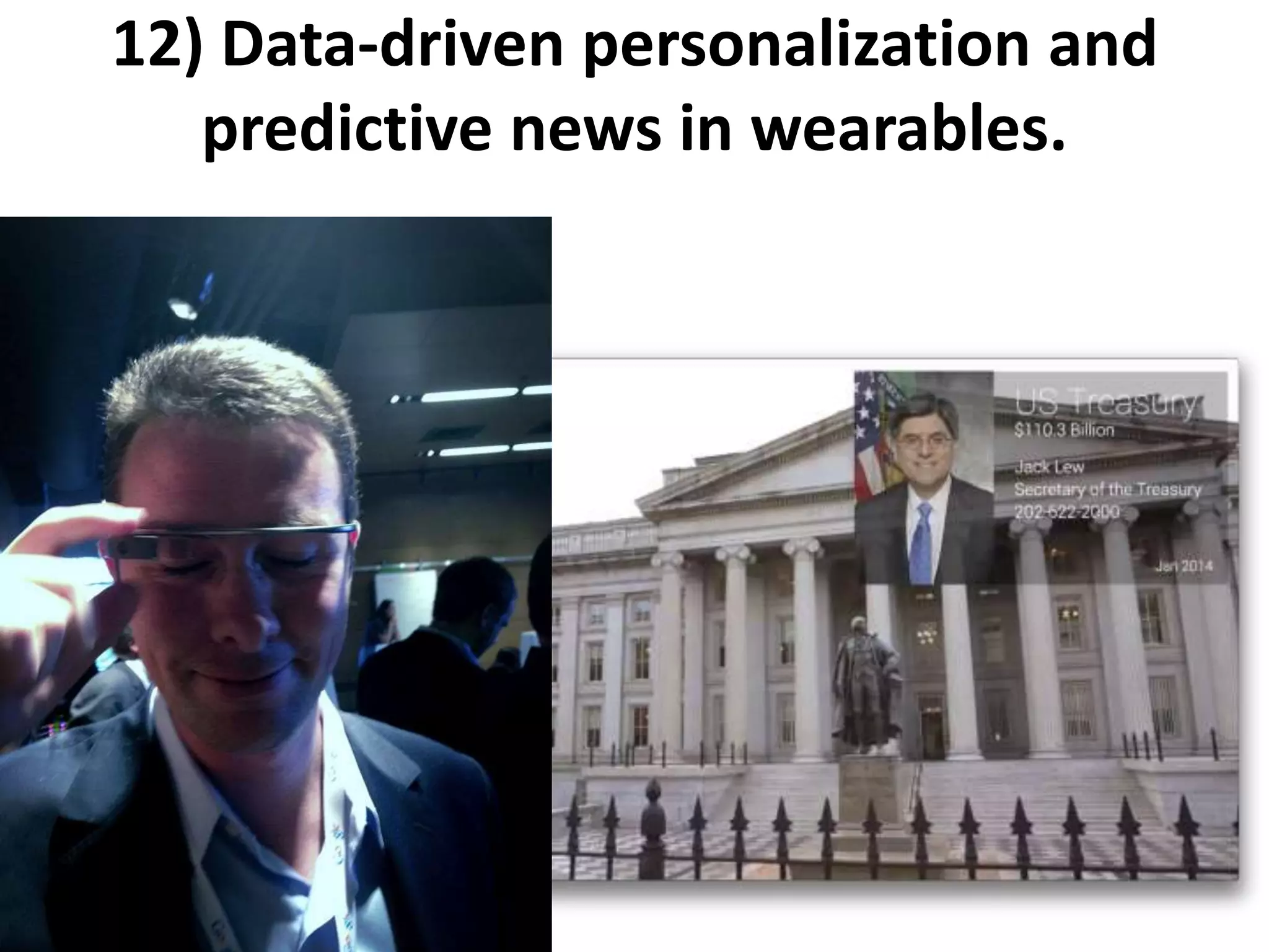 12) Data-driven personalization and
predictive news in wearables.
 