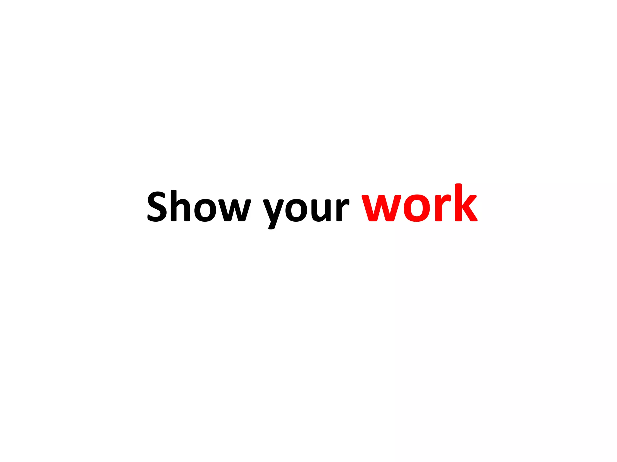 Show your work
 