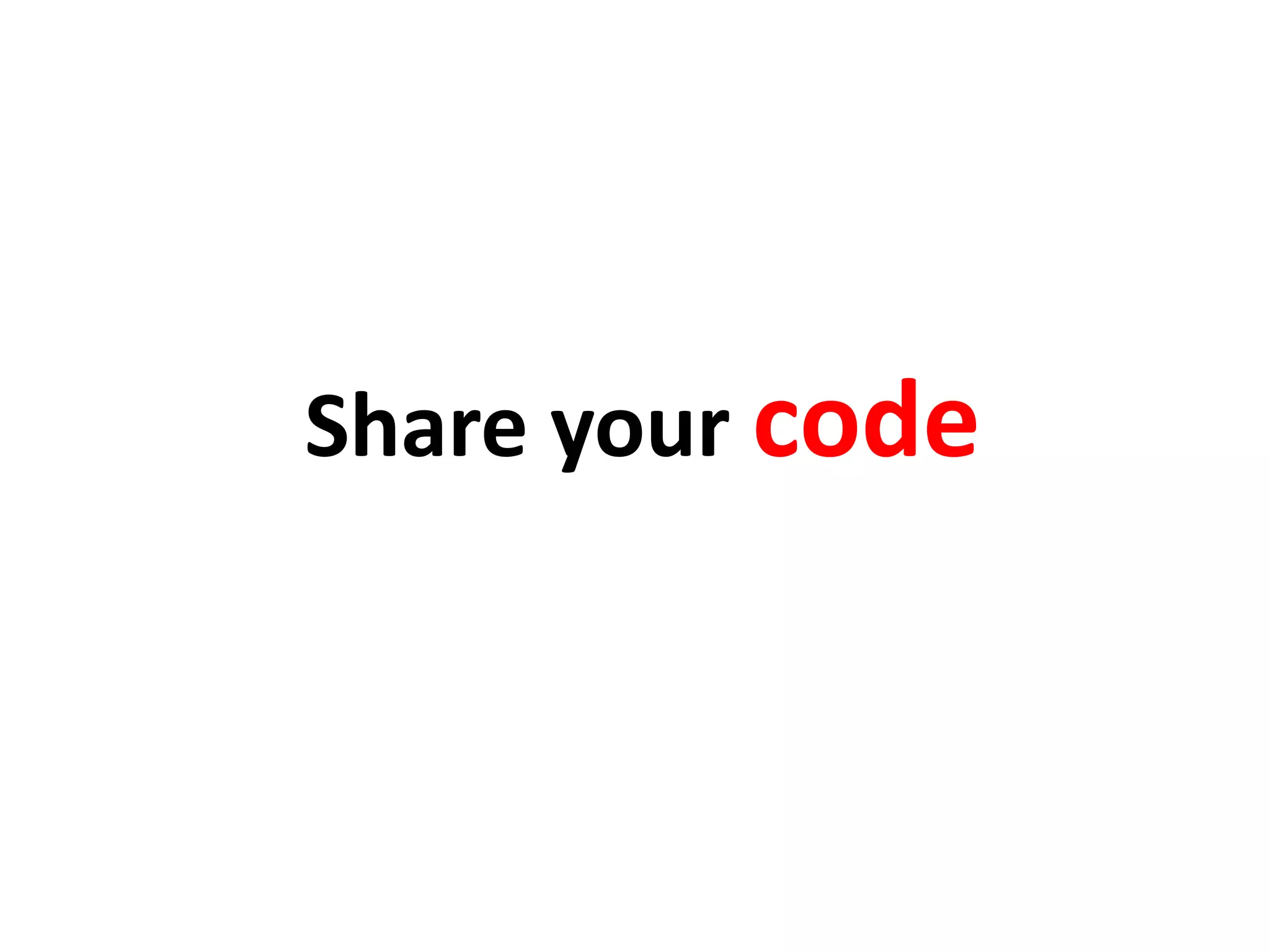 Share your code
 