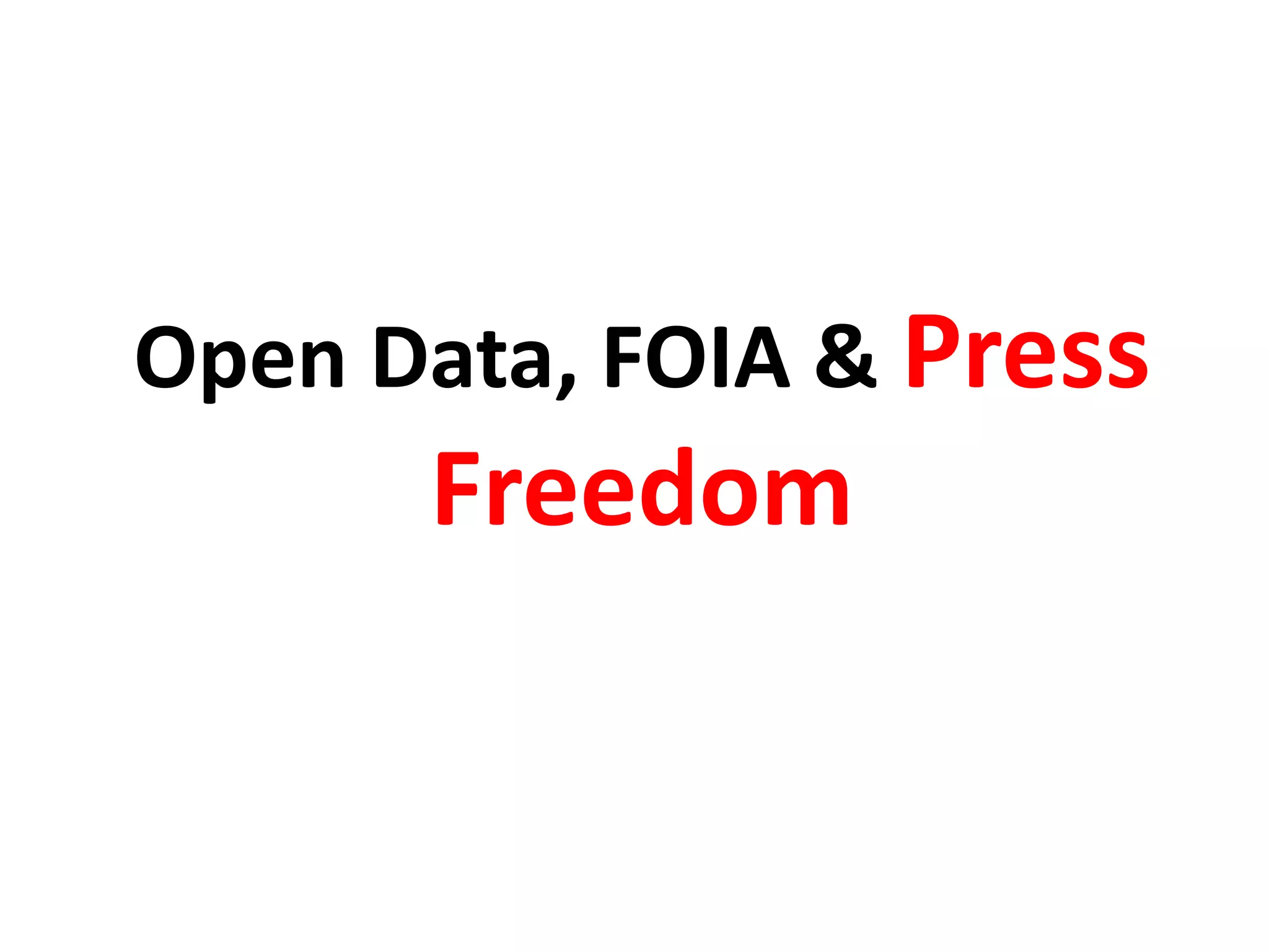 Open Data, FOIA & Press
Freedom
 