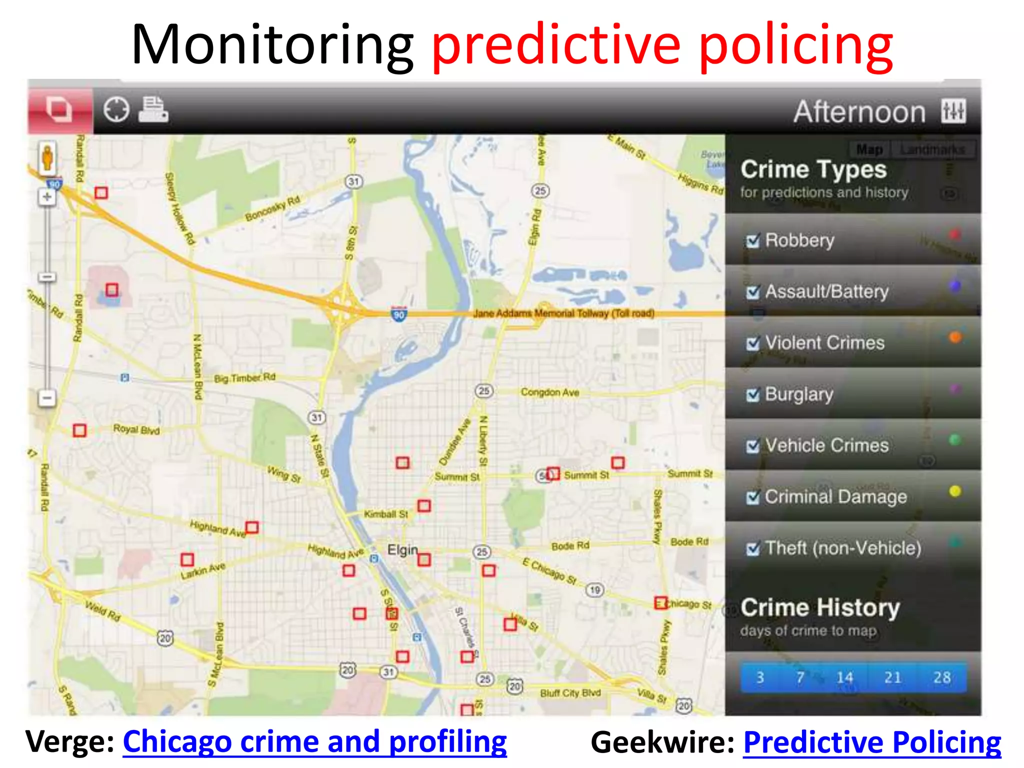 Monitoring predictive policing
• Gun map graphic
Verge: Chicago crime and profiling Geekwire: Predictive Policing
 