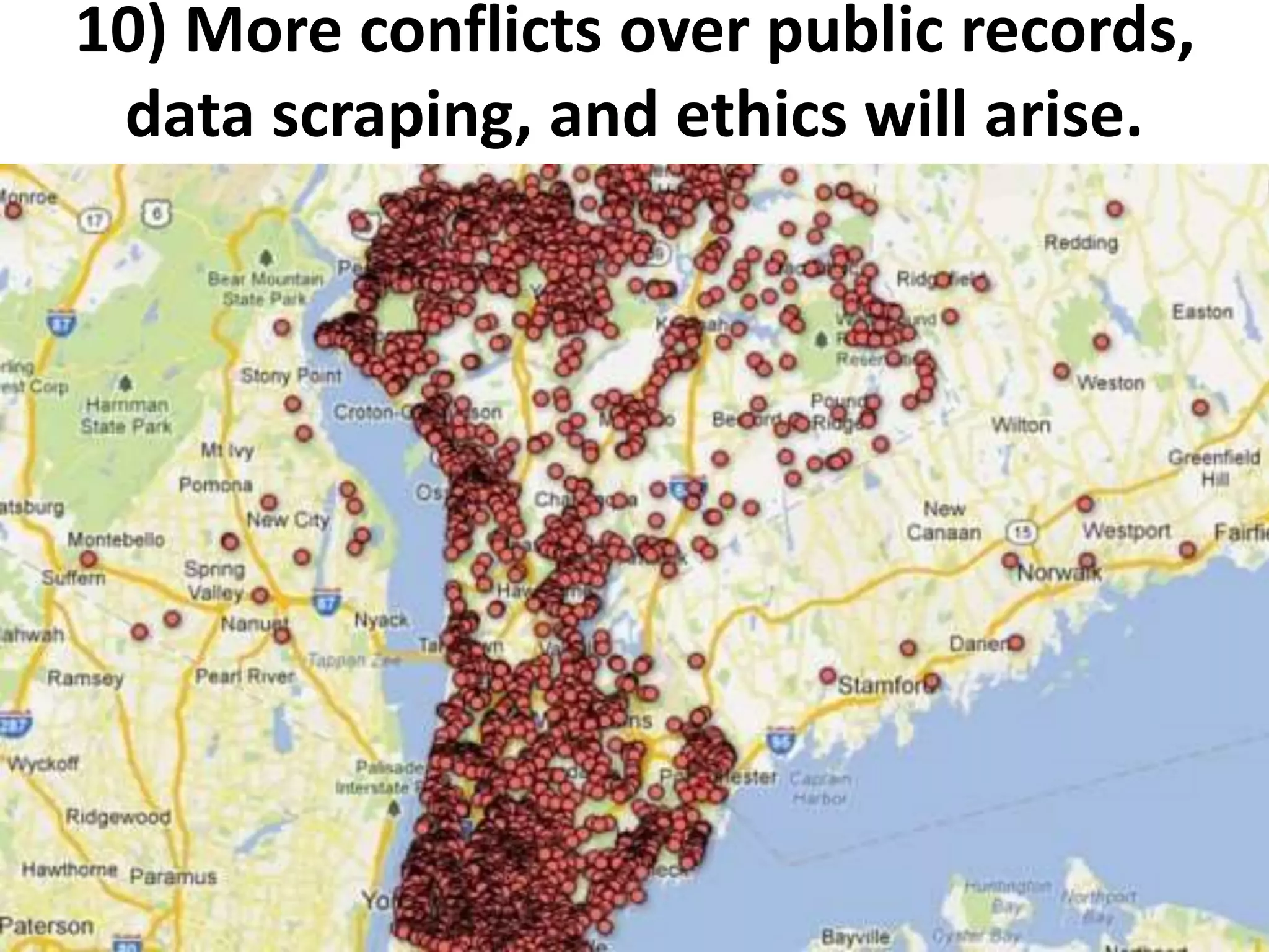 10) More conflicts over public records,
data scraping, and ethics will arise.
• Gun map graphic
 