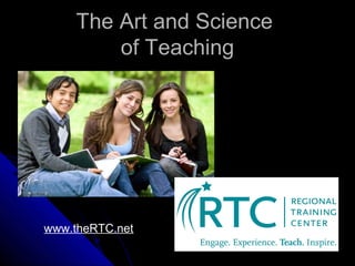 The Art and Science
of Teaching

www.theRTC.net

 
