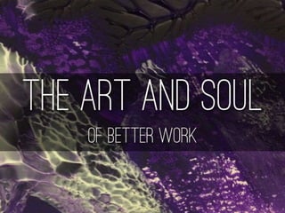 The Art and Soul of Better Work - Summer BrandCamp 2015