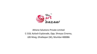 Athene Solutions Private Limited
C-318, Kailash Esplanade, Opp. Shreyas Cinema,
LBS Marg, Ghatkopar (W), Mumbai 400086
 