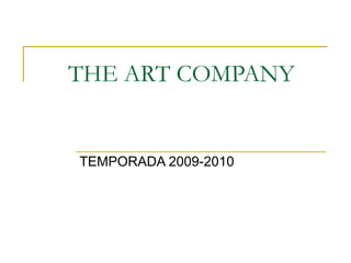 THE ART COMPANY TEMPORADA 2009-2010 