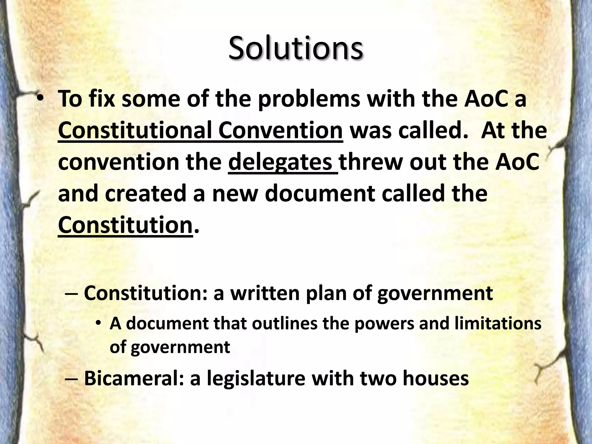 Constitution:Provides a written framework for government.A plan or instruction manual of powers and restrictions for governmentLimits or restricts certain powers