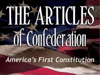 The Articles of Confederation:  America's First Constitution