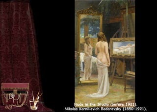 Nude in the Studio (before 1921).
Nikolas Kornilievich Bodarevsky (1850–1921).
 