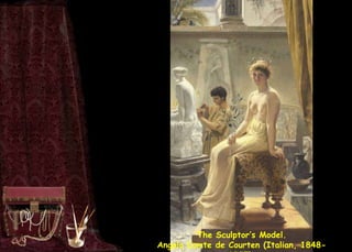 The Sculptor’s Model.
Angelo Comte de Courten (Italian, 1848-
 