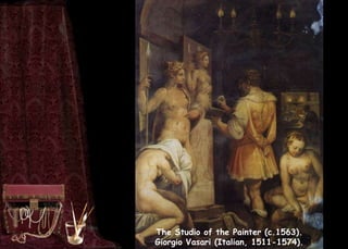 The Studio of the Painter (c.1563).
Giorgio Vasari (Italian, 1511-1574).
 