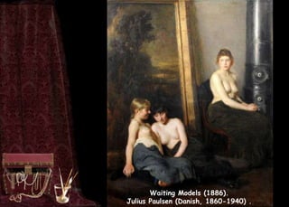 Waiting Models (1886).
Julius Paulsen (Danish, 1860-1940) .
 