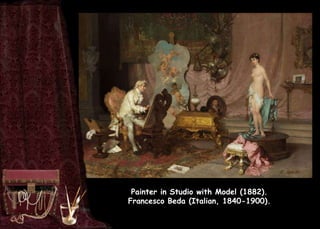 Painter in Studio with Model (1882).
Francesco Beda (Italian, 1840-1900).
 