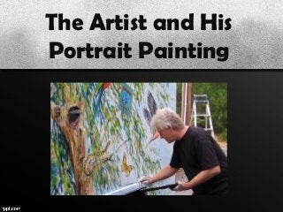 The Artist and His
Portrait Painting
 