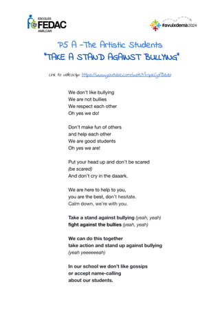P5 A -The Artistic Students
“TAKE A STAND AGAINST BULLYING”
Link to videoclip:: https://www.youtube.com/watch?v=pkCyfBibIb...