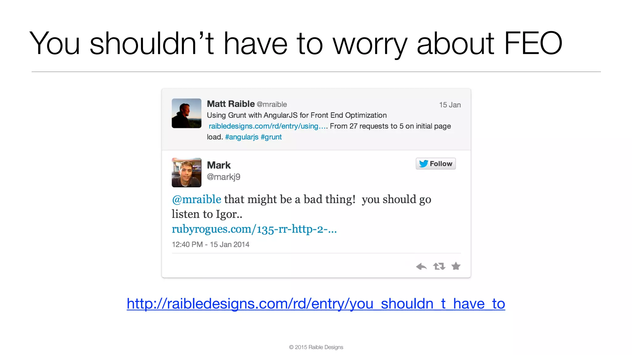 © 2015 Raible Designs You shouldn’t have to worry about FEO http://raibledesigns.com/rd/entry/you_shouldn_t_have_to 