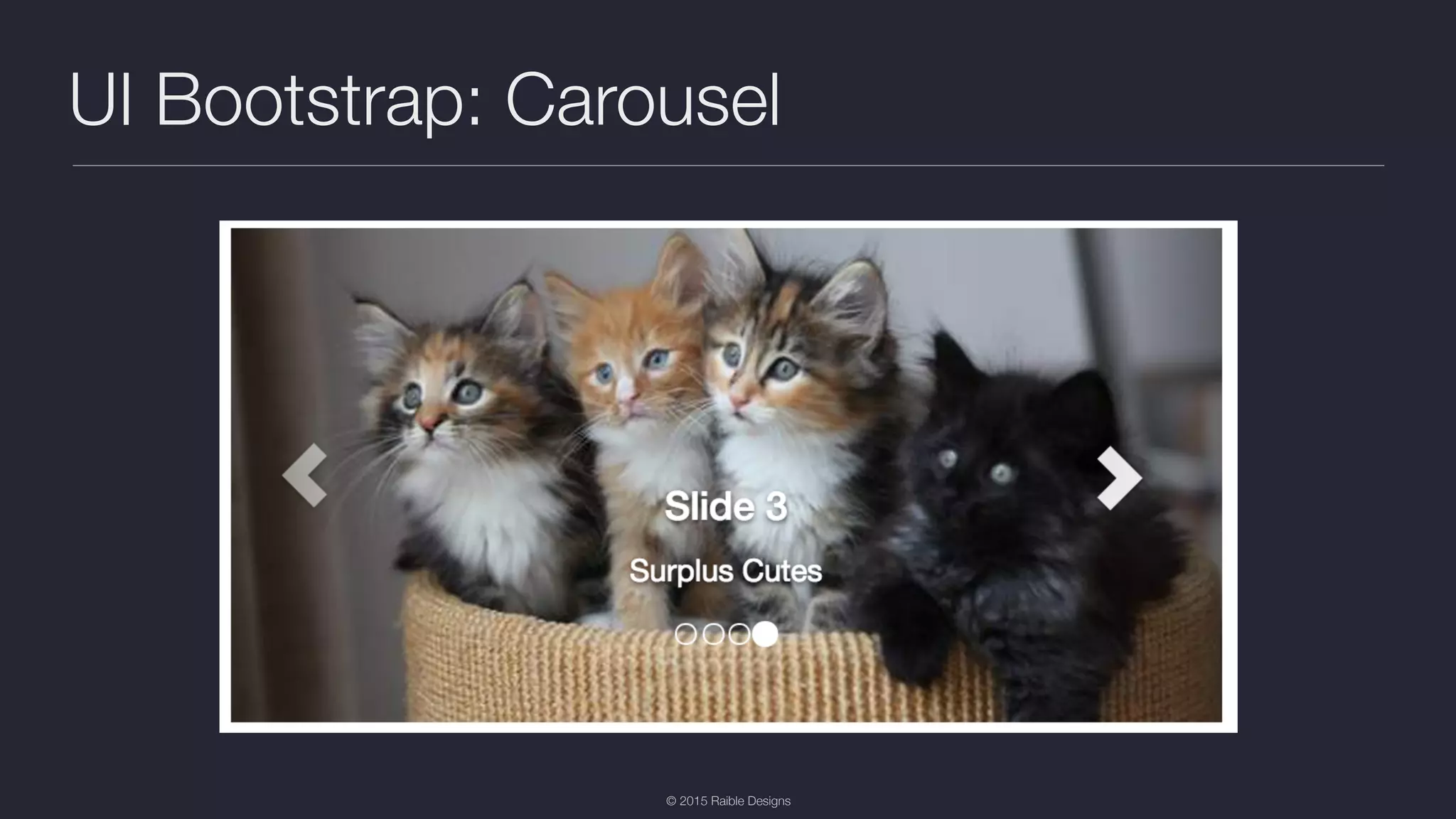 © 2015 Raible Designs UI Bootstrap: Carousel 