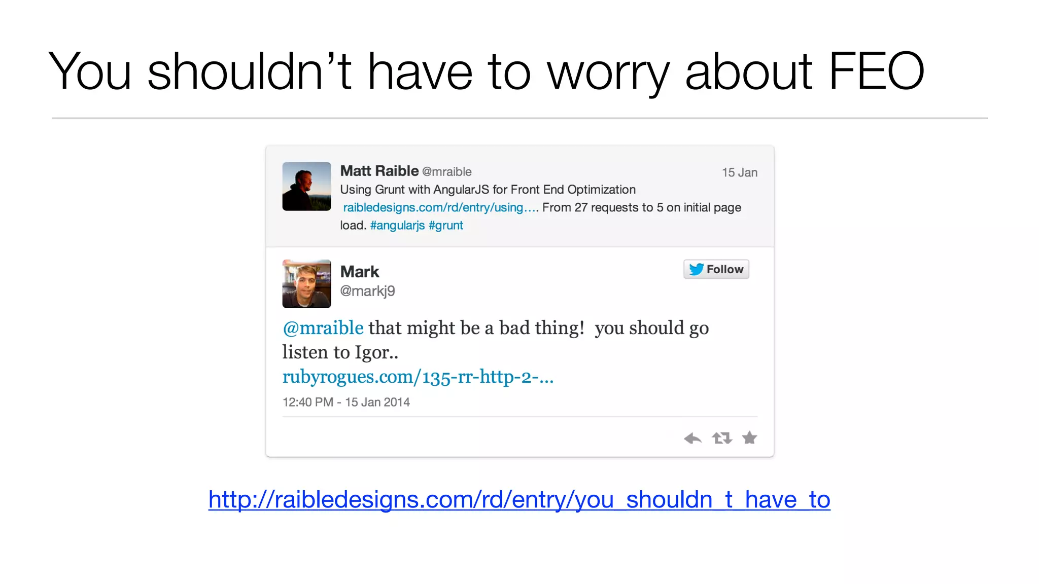 You shouldn’t have to worry about FEO
http://raibledesigns.com/rd/entry/you_shouldn_t_have_to
 
