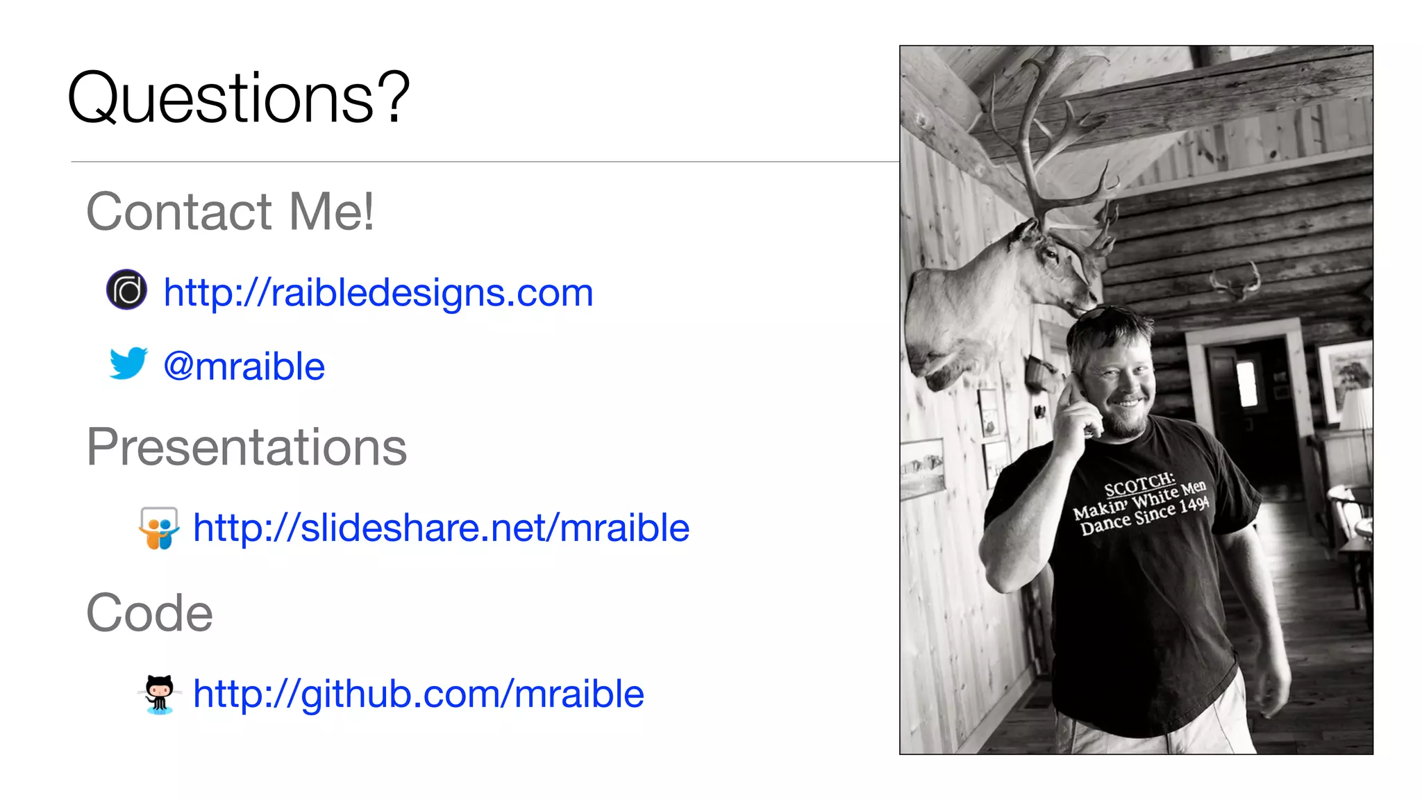 Contact Me!

http://raibledesigns.com

@mraible

Presentations

http://slideshare.net/mraible

Code

http://github.com/mraible
Questions?
 