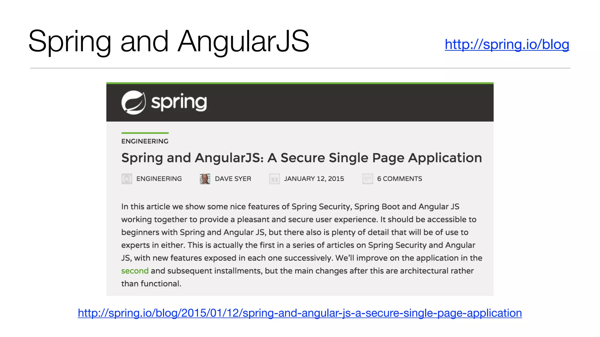 Spring and AngularJS http://spring.io/blog
http://spring.io/blog/2015/01/12/spring-and-angular-js-a-secure-single-page-application
 