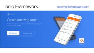 Ionic Framework http://ionicframework.com
 