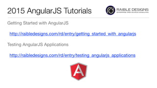 2015 AngularJS Tutorials
Getting Started with AngularJS

http://raibledesigns.com/rd/entry/getting_started_with_angularjs 

Testing AngularJS Applications

http://raibledesigns.com/rd/entry/testing_angularjs_applications
 