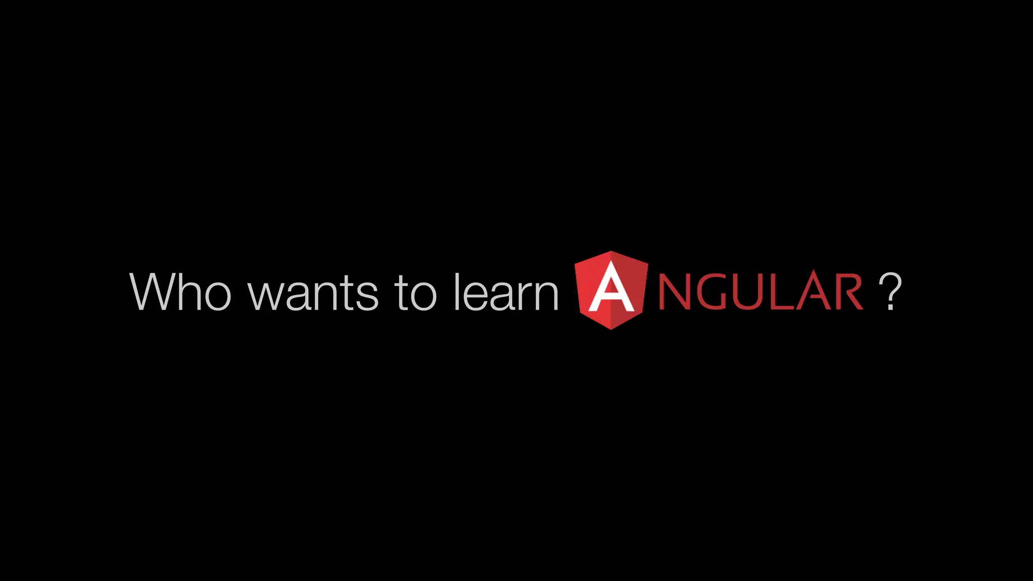 Who wants to learn ?
 