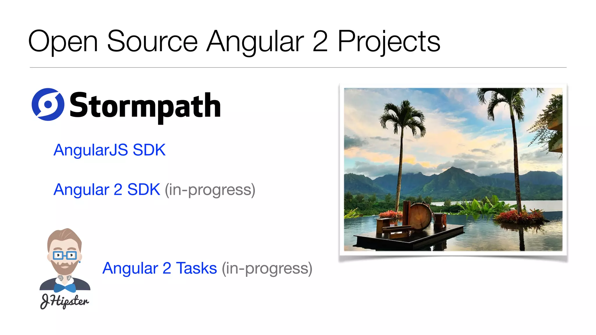 Open Source Angular 2 Projects
 
AngularJS SDK

Angular 2 SDK (in-progress)

Angular 2 Tasks (in-progress)
 