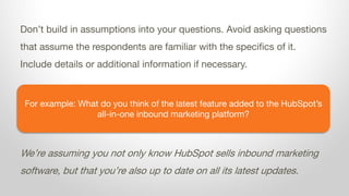 For example: What do you think of the latest feature added to the HubSpot’s
all-in-one inbound marketing platform?
Don’t b...