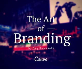 The Art of Branding by Guy Kawasaki