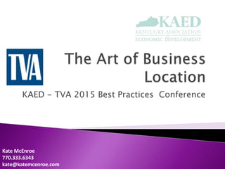 KAED - TVA 2015 Best Practices Conference
Kate McEnroe
770.333.6343
kate@katemcenroe.com
 