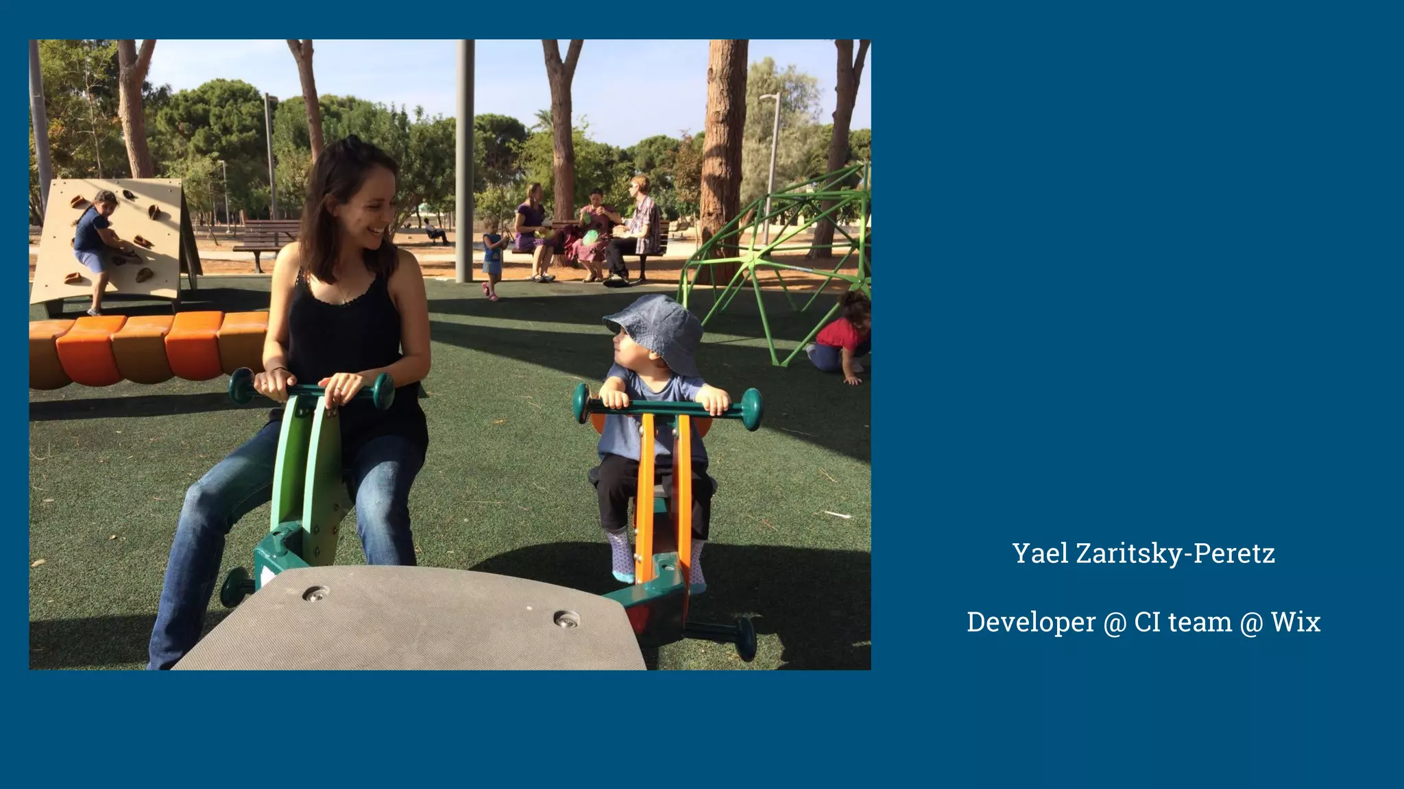 Yael Zaritsky-Peretz
Developer @ CI team @ Wix
 