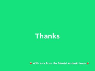 Thanks
❤ With love from the Blinkist Android team ❤
 