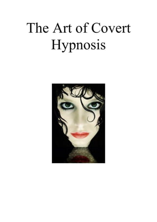 The Art of Covert
    Hypnosis
 