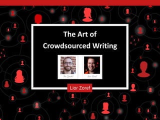 The Art of
Crowdsourced Writing
 