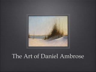 The Art of Daniel Ambrose
 
