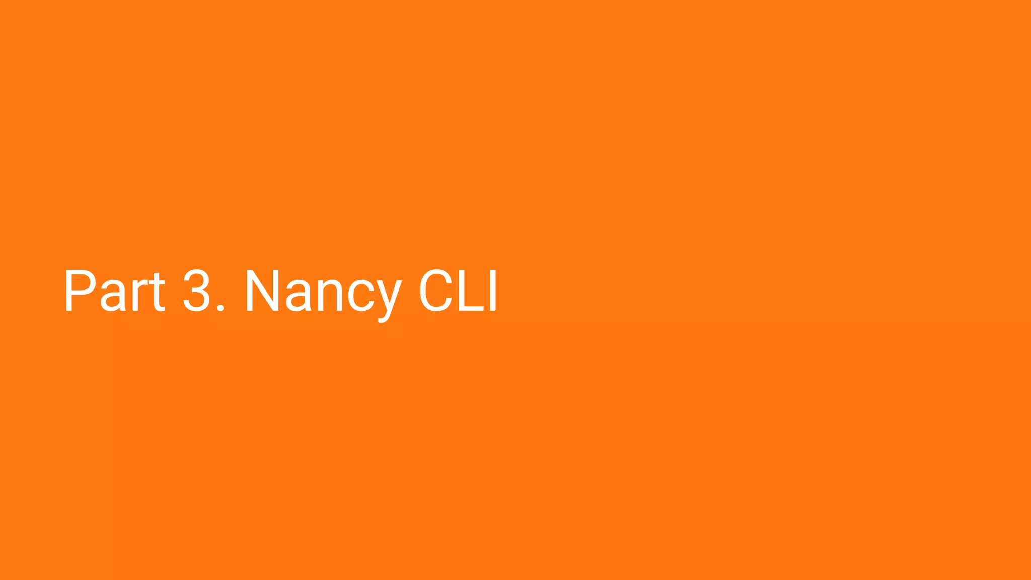 Part 3. Nancy CLI
 