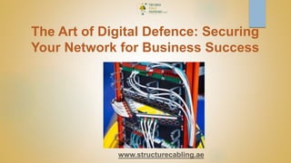 The Art of Digital Defence: Securing
Your Network for Business Success
 