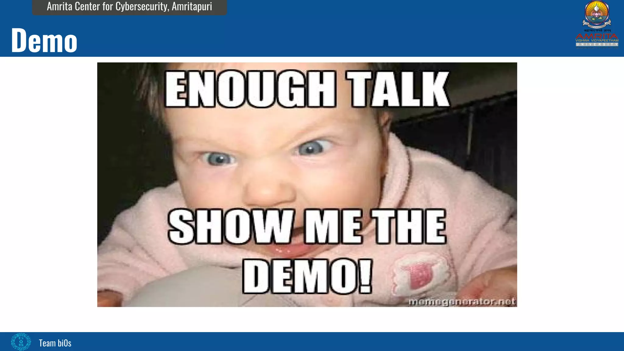 Team bi0s
Amrita Center for Cybersecurity, Amritapuri
Demo
 