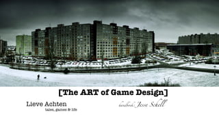 [The ART of Game Design] tales, games & life handboek:  Jesse Schell Lieve Achten 