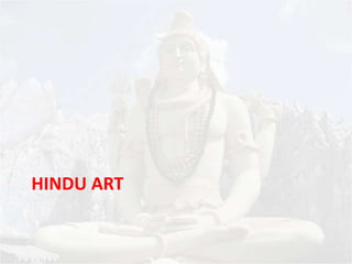 HINDU ART 
 