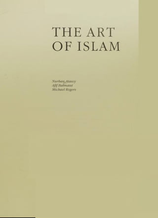 THE ART
OF ISLAM
Nurban Alasoy
Afifliahnassi
Michael Rogers
 
