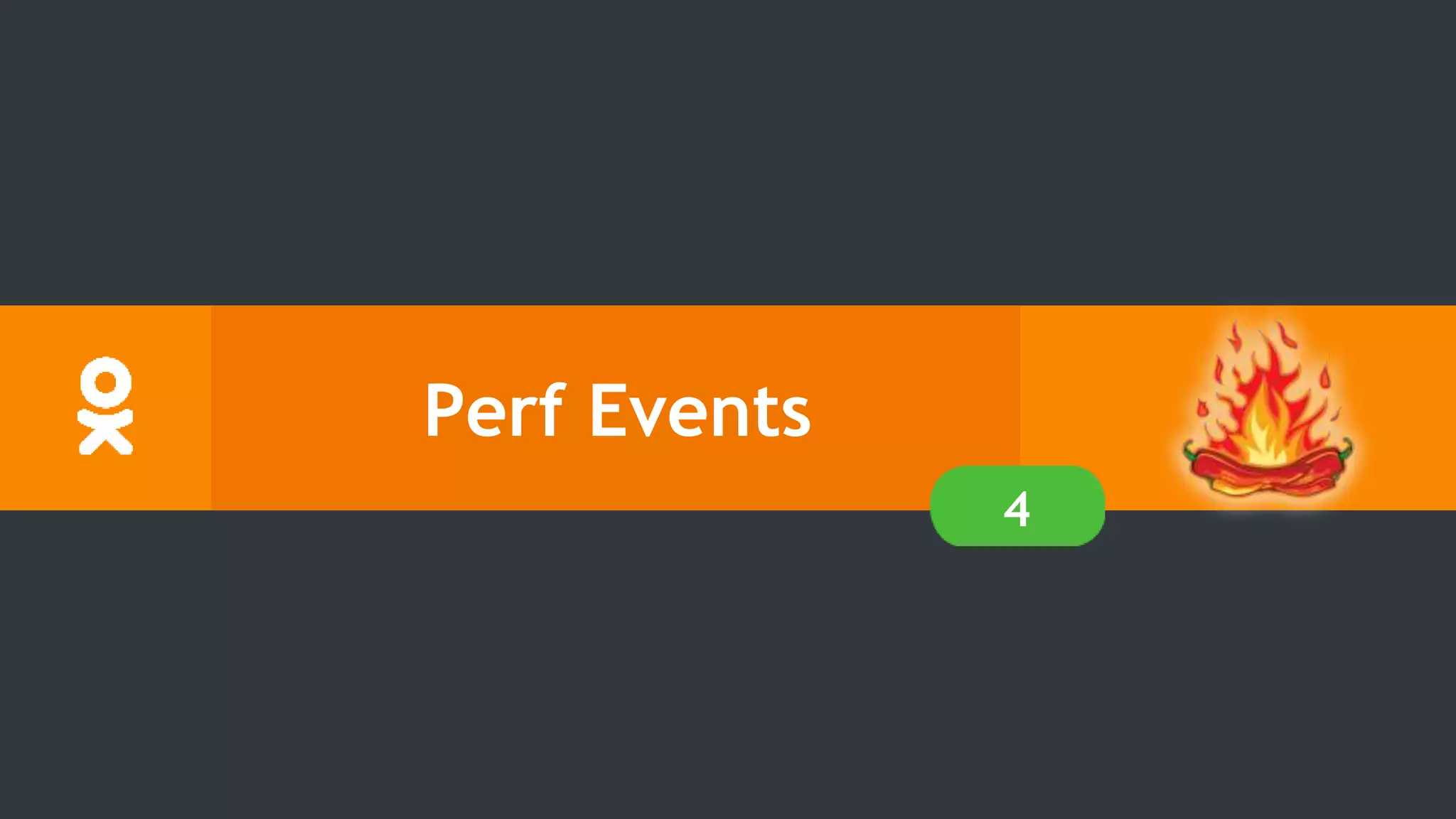 Perf Events
4
 