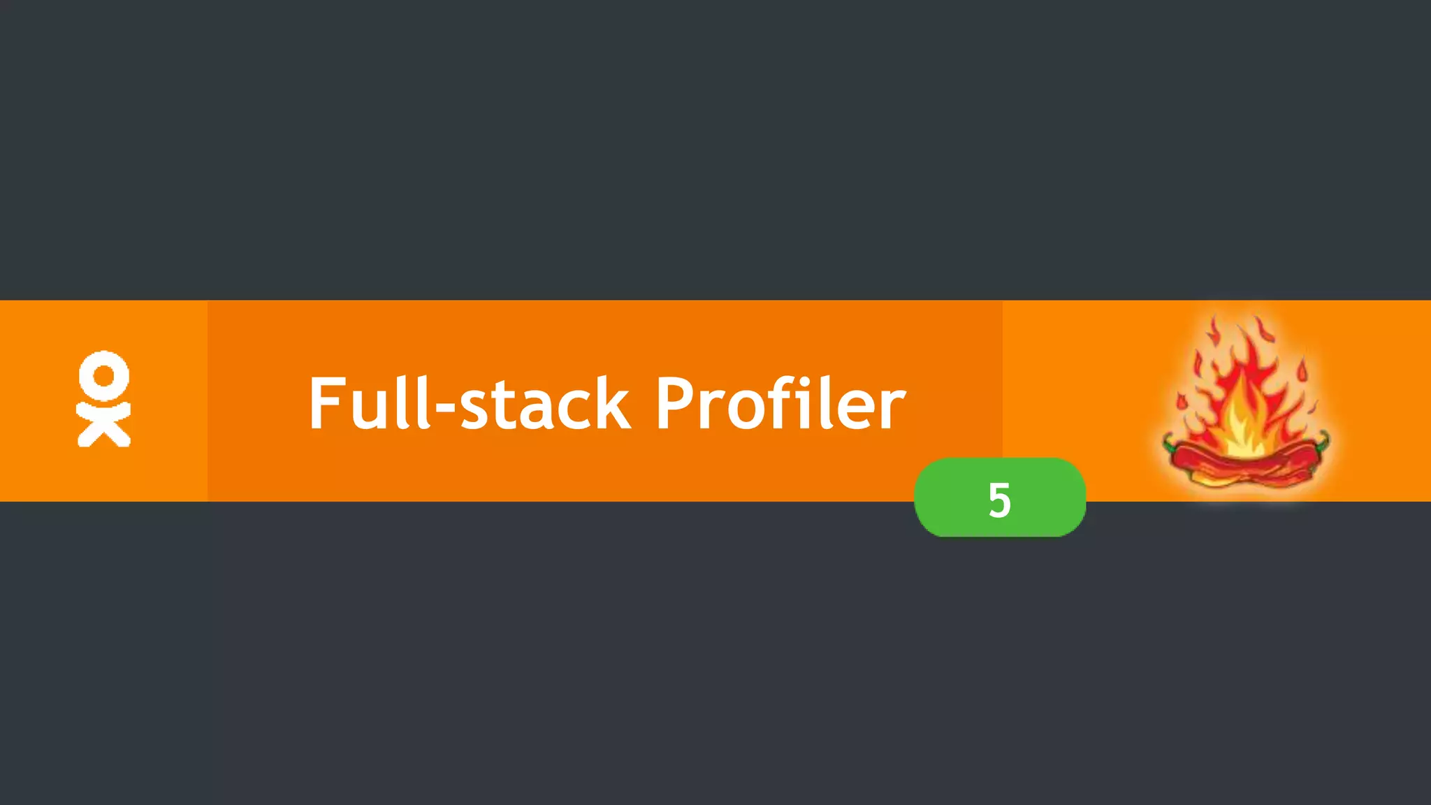 Full-stack Profiler
5
 