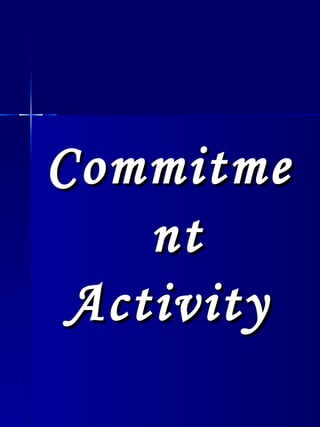 <ul><li>Commitment Activity  </li></ul>