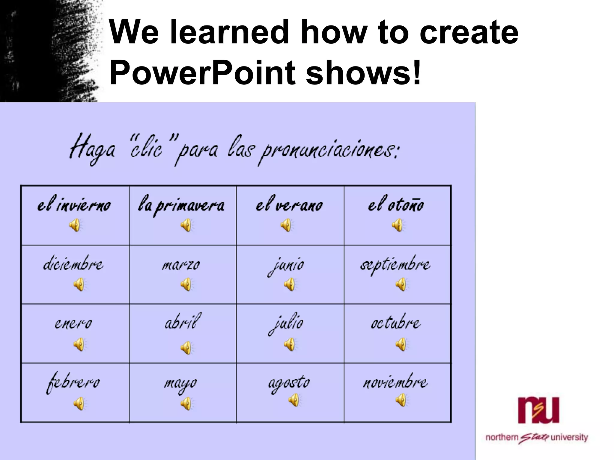 We learned how to create  PowerPoint shows!