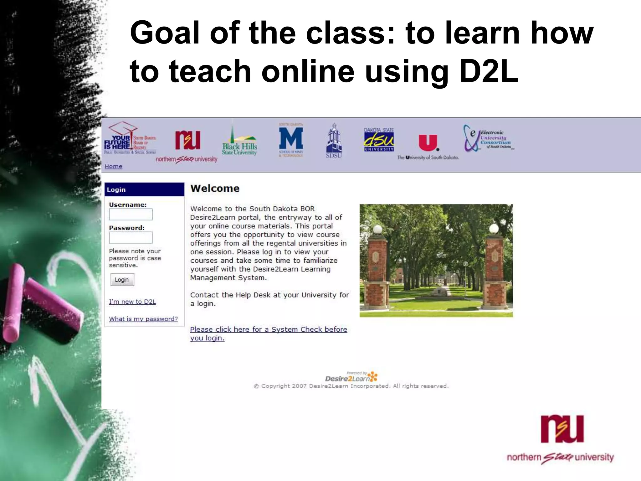 Goal of the class: to learn how to teach online using D2L