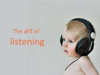 The  art  of   listening 
