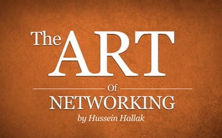 ART
The

             Of
 NETWORKING
      by Hussein Hallak
 